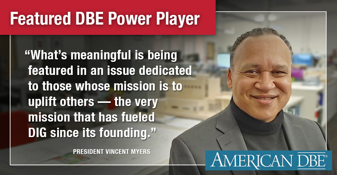 DIG President Vince Myers Featured as “DBE Power Player” by American DBE Magazine Image
