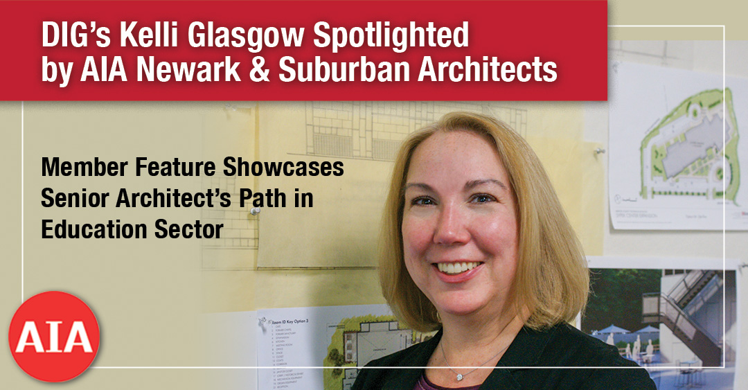 DIG’s Kelli Glasgow Spotlighted by AIA Newark & Suburban Architects Image